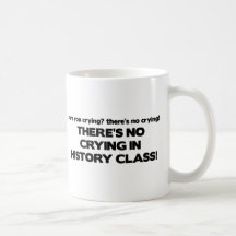 No Crying in History Class Coffee Mug