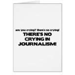 No Crying in Journalism Greeting Card