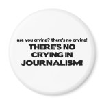 No Crying in Journalism magnets