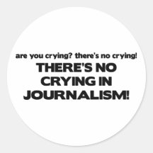 No Crying in Journalism Sticker