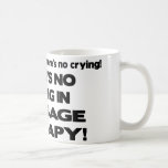 No Crying in Massage Therapy Coffee Mug