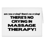 No Crying in Massage Therapy Greeting Card