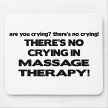 No Crying in Massage Therapy Mouse Pads