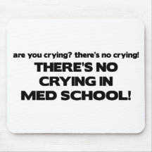 No Crying in Med School Mouse Mats