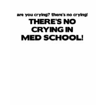 No Crying in Med School t-shirts