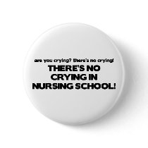 No Crying in Nursing School buttons by poorrichards No Crying in Nursing School buttons