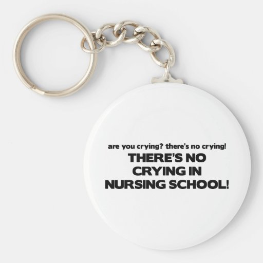 No Crying in Nursing School Keychain