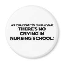 No Crying in Nursing School magnets