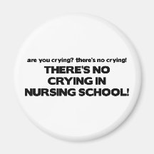 No Crying in Nursing School Refrigerator Magnet