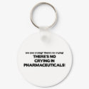 No Crying in Pharmaceuticals keychains