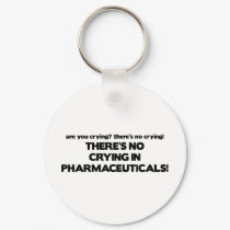 No Crying in Pharmaceuticals keychains