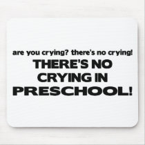 No Crying in Preschool mousepads