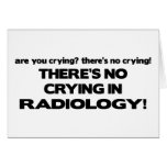No Crying in Radiology Greeting Cards