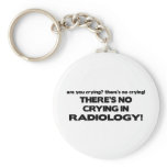 No Crying in Radiology keychains