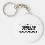 No Crying in Radiology Keychain