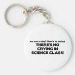 No Crying in Science Class Keychains
