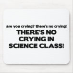 No Crying in Science Class Mouse Pads