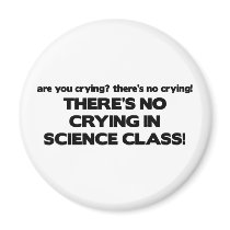 No Crying in Science Class magnets