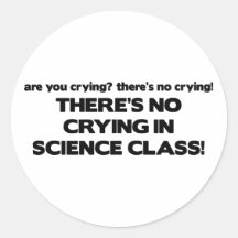 No Crying in Science Class Round Stickers