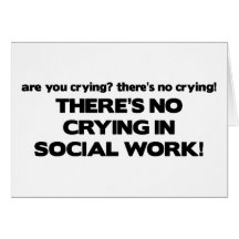No Crying in Social Work Cards
