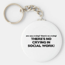 No Crying in Social Work Key Chains
