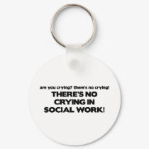 No Crying in Social Work keychains by poorrichards No Crying in Social Work keychains