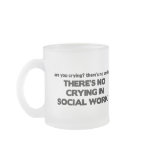 No Crying in Social Work mugs