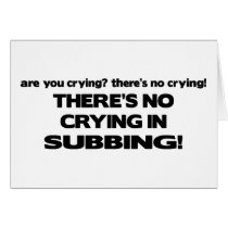 No Crying in Subbing cards by poorrichards No Crying in Subbing cards
