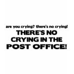 No Crying in the Post Office T-shirt