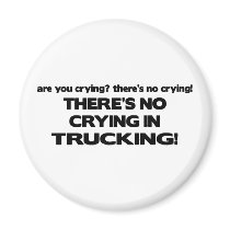 No Crying in Trucking magnets