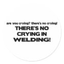 No Crying in Welding stickers by poorrichards No Crying in Welding stickers