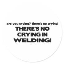 No Crying in Welding stickers by poorrichards No Crying in Welding stickers