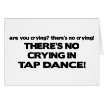 No Crying - Tap Dance Card
