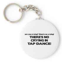 No Crying - Tap Dance Keychains