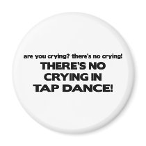 No Crying - Tap Dance Fridge Magnets