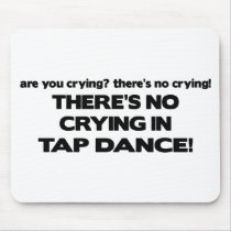 No Crying - Tap Dance Mouse Pad