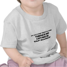 No Crying - Tap Dance Shirts