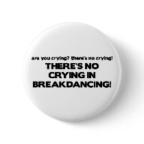 No Cyring - Breakdancing Pinback Button