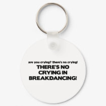 No Cyring - Breakdancing keychains by poorrichards No Cyring - Breakdancing keychains
