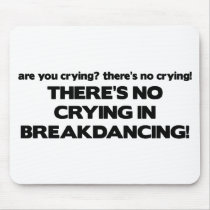 No Cyring - Breakdancing mousepads by poorrichards No Cyring - Breakdancing mousepads