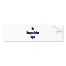 No Desperdicies Agua Bumper Sticker