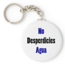 No Desperdicies Agua Key Chains