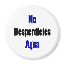 No Desperdicies Agua Magnet