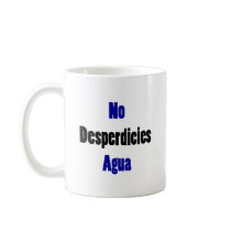 No Desperdicies Agua Mugs