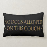 No Dogs Allowed Pillows pillows