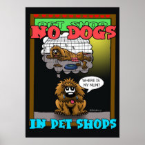 NO DOGS IN PET SHOPS POSTER