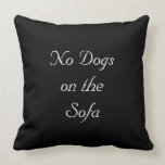 No Dogs on the Sofa Throw Pillows
