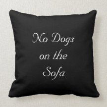 No Dogs on the Sofa Throw Pillows