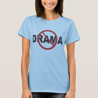 no drama please t shirt