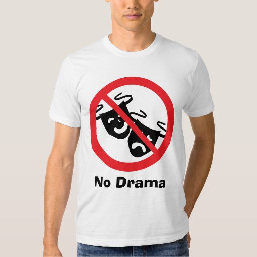 no drama t shirt